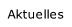 Aktuelles.